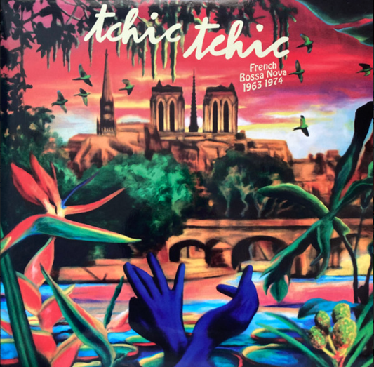 Tchic Tchic (French Bossa Nova 1963 1974)- Compilation LP